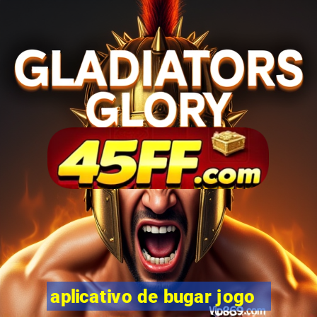 aplicativo de bugar jogo